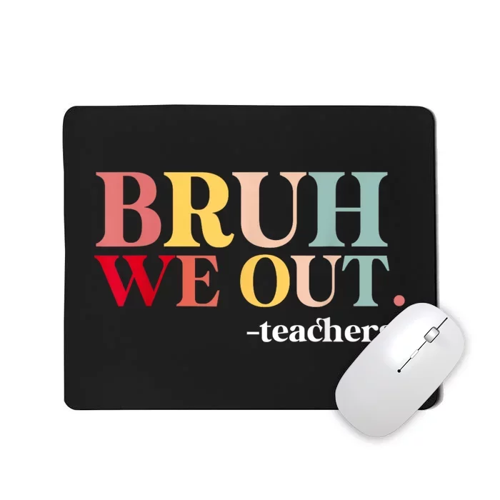 Bruh We Out Teachers Last Day Of School Teachers Funny Mousepad