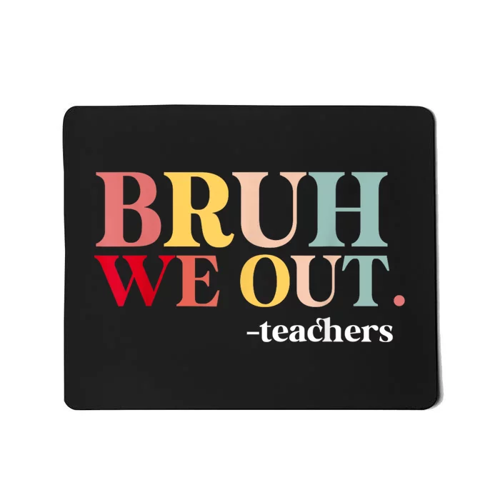 Bruh We Out Teachers Last Day Of School Teachers Funny Mousepad