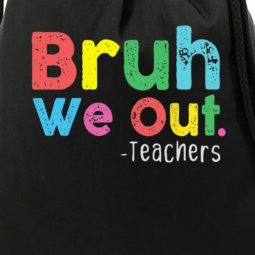 Bruh We Out Teachers Cute End Of School Year Drawstring Bag