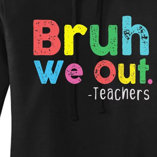 Bruh We Out Teachers Cute End Of School Year Women's Pullover Hoodie