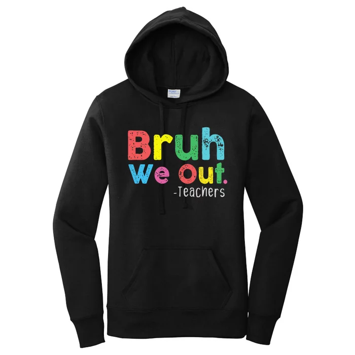 Bruh We Out Teachers Cute End Of School Year Women's Pullover Hoodie