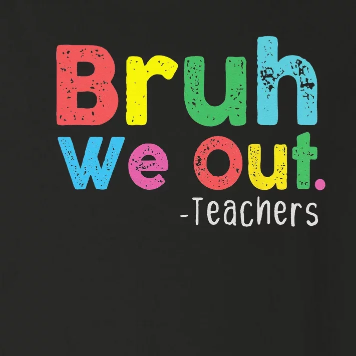 Bruh We Out Teachers Cute End Of School Year Toddler Long Sleeve Shirt