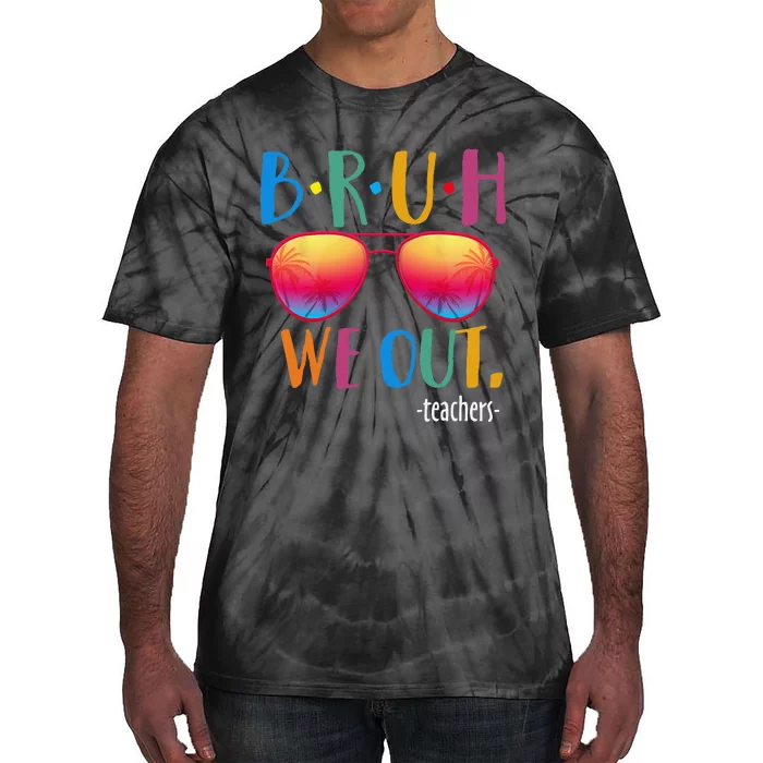 Bruh We Out Teachers Summer Last Day Of School Tie-Dye T-Shirt