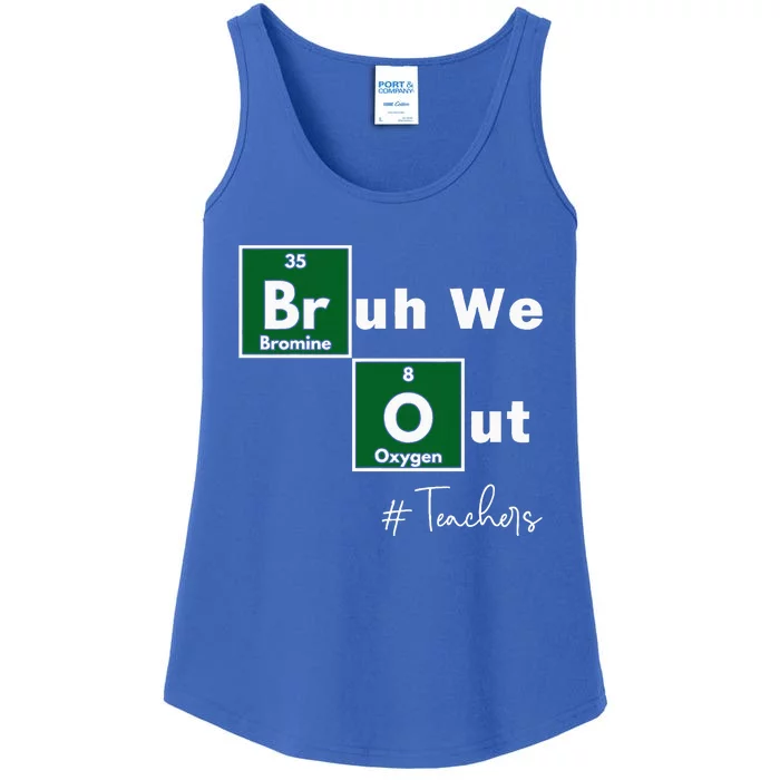 Bruh We Out Teachers Chemistry Periodic Table Ladies Essential Tank