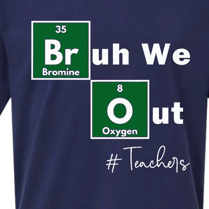 Bruh We Out Teachers Chemistry Periodic Table Sueded Cloud Jersey T-Shirt