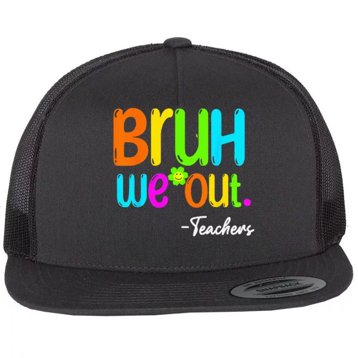 Bruh We Out Teacher Happy Last Day Of School Flat Bill Trucker Hat