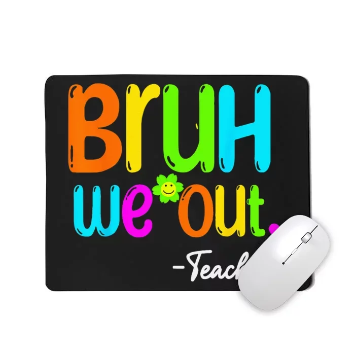 Bruh We Out Teacher Happy Last Day Of School Mousepad