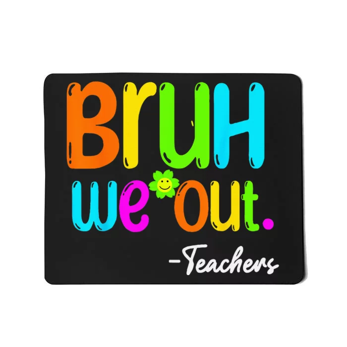 Bruh We Out Teacher Happy Last Day Of School Mousepad