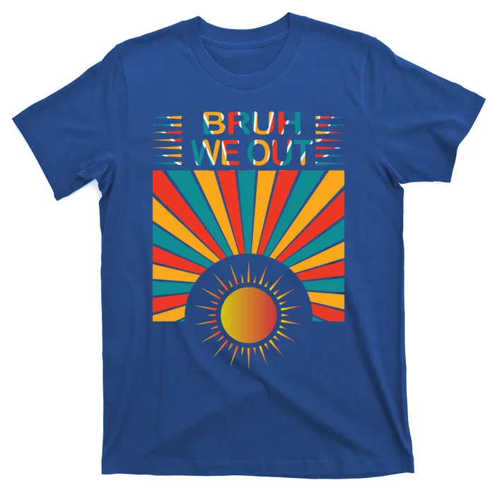 Bruh We Out Funny Gift T-Shirt