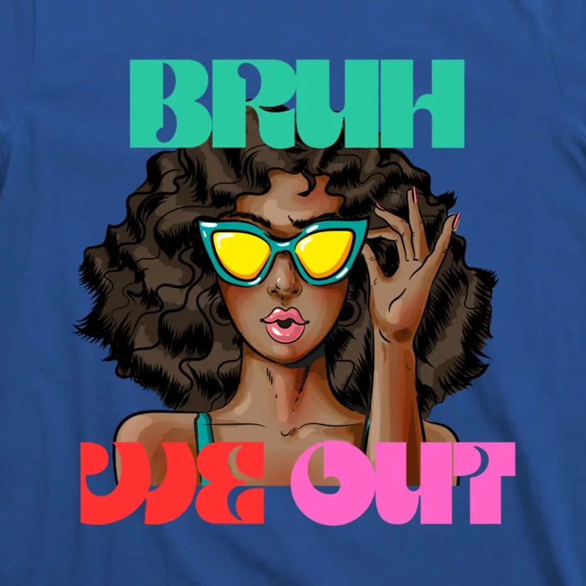 Bruh We Out Gift T-Shirt