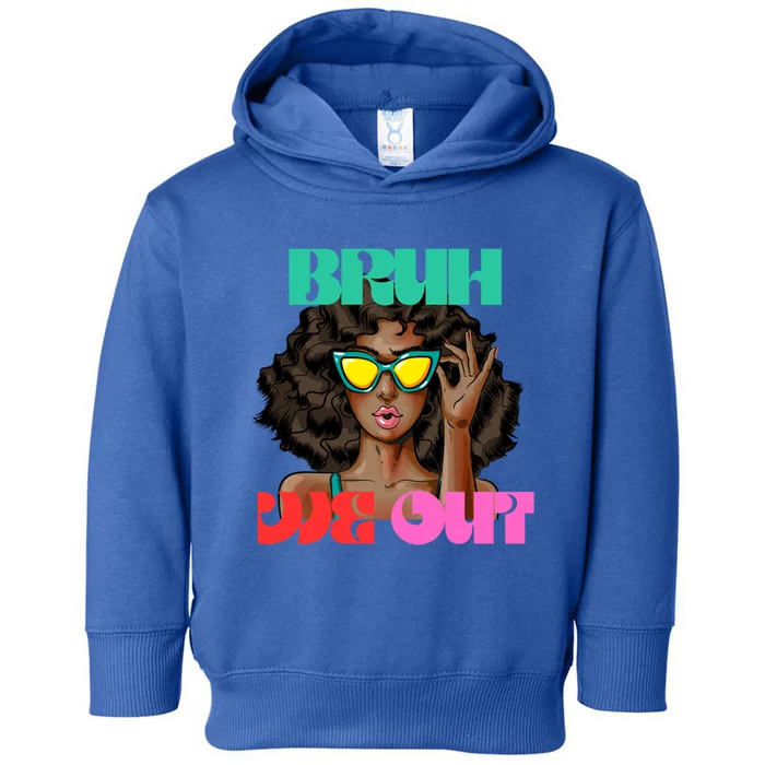 Bruh We Out Gift Toddler Hoodie