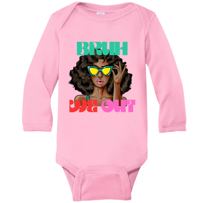 Bruh We Out Gift Baby Long Sleeve Bodysuit