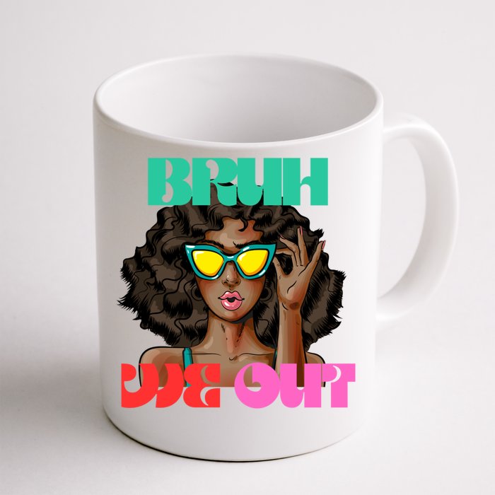 Bruh We Out Gift Front & Back Coffee Mug