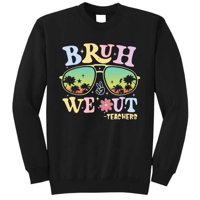 Bruh We Out Teachers Groovy Retro Happy Last Day Of School Sweatshirt