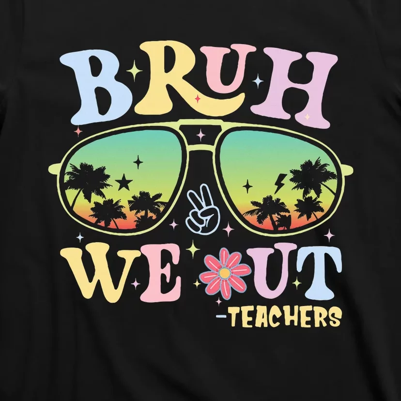 Bruh We Out Teachers Groovy Retro Happy Last Day Of School T-Shirt