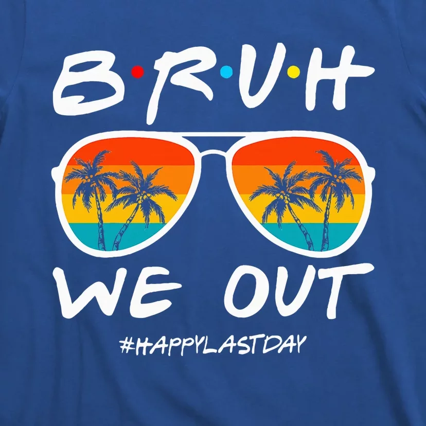 Bruh We Out Happy Last Day Of School Teacher T-Shirt