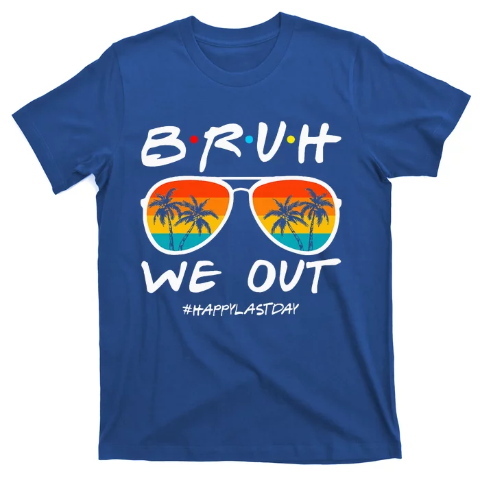 Bruh We Out Happy Last Day Of School Teacher T-Shirt