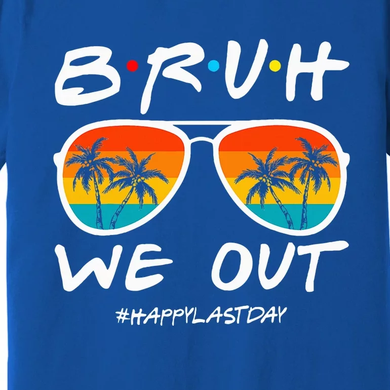 Bruh We Out Happy Last Day Of School Teacher Premium T-Shirt