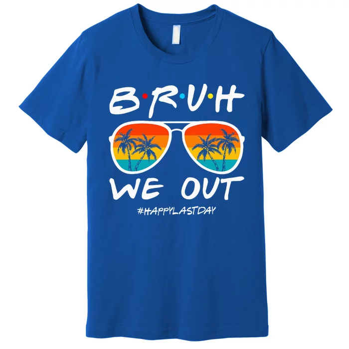 Bruh We Out Happy Last Day Of School Teacher Premium T-Shirt