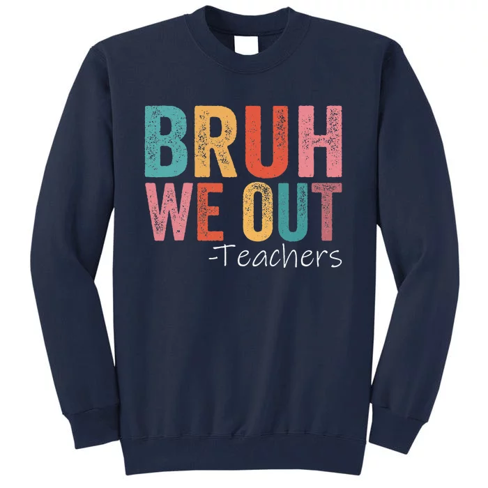 Bruh We Out Teachers Happy Last Day Of School Retro Vintage Tall Sweatshirt