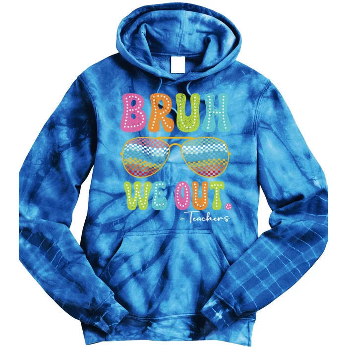 Bruh We Out Teachers Funny Cute End Of School Year Teacher Gift Tie Dye Hoodie