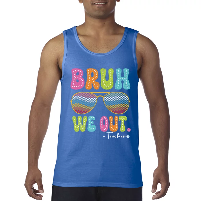 Bruh We Out Teachers Funny Cute End Of School Year Teacher Gift Tank Top