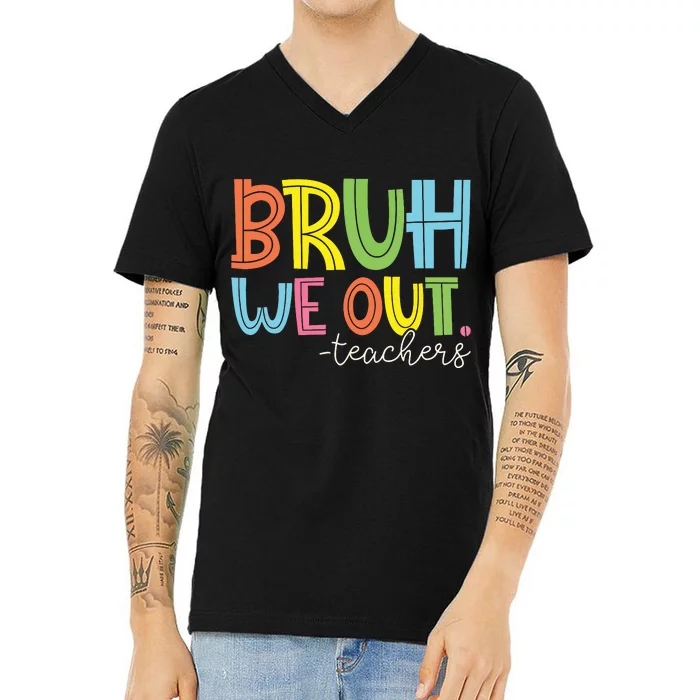 Bruh We Out Teachers End Of School Year Teacher Summer V-Neck T-Shirt