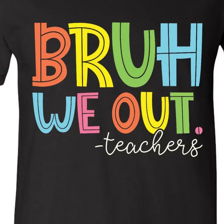 Bruh We Out Teachers End Of School Year Teacher Summer V-Neck T-Shirt