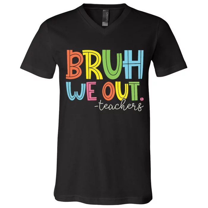 Bruh We Out Teachers End Of School Year Teacher Summer V-Neck T-Shirt