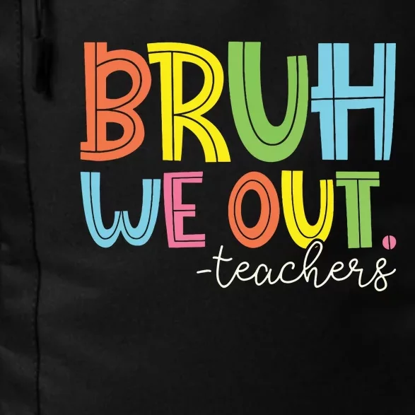 Bruh We Out Teachers End Of School Year Teacher Summer Daily Commute Backpack