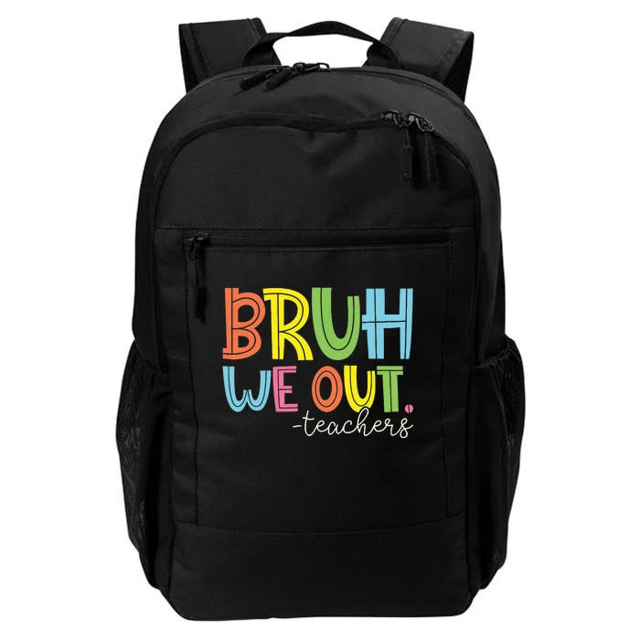 Bruh We Out Teachers End Of School Year Teacher Summer Daily Commute Backpack