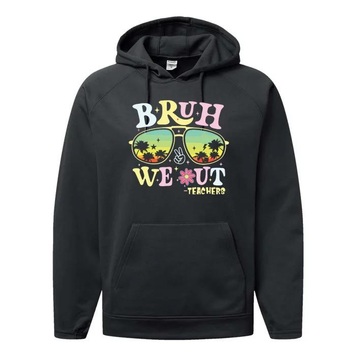 Bruh We Out Teachers Groovy Retro Happy Last Day Of School Performance Fleece Hoodie