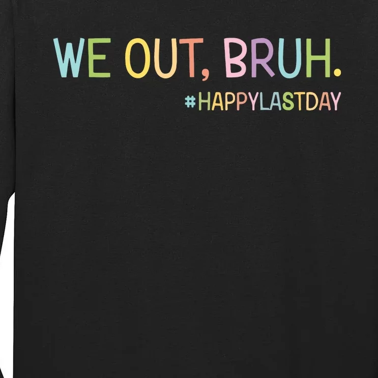 Bruh We Out Teachers Happy Last Day Of School Hello Summer Tall Long Sleeve T-Shirt