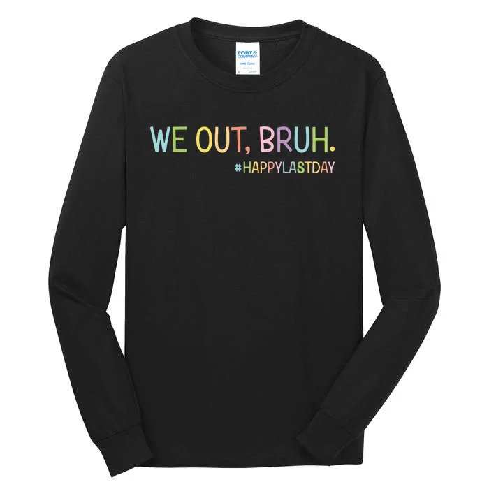 Bruh We Out Teachers Happy Last Day Of School Hello Summer Tall Long Sleeve T-Shirt