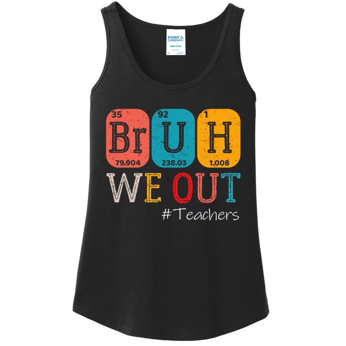 Bruh We Out Teachers Chemistry Teacher End Of School Year Ladies Essential Tank