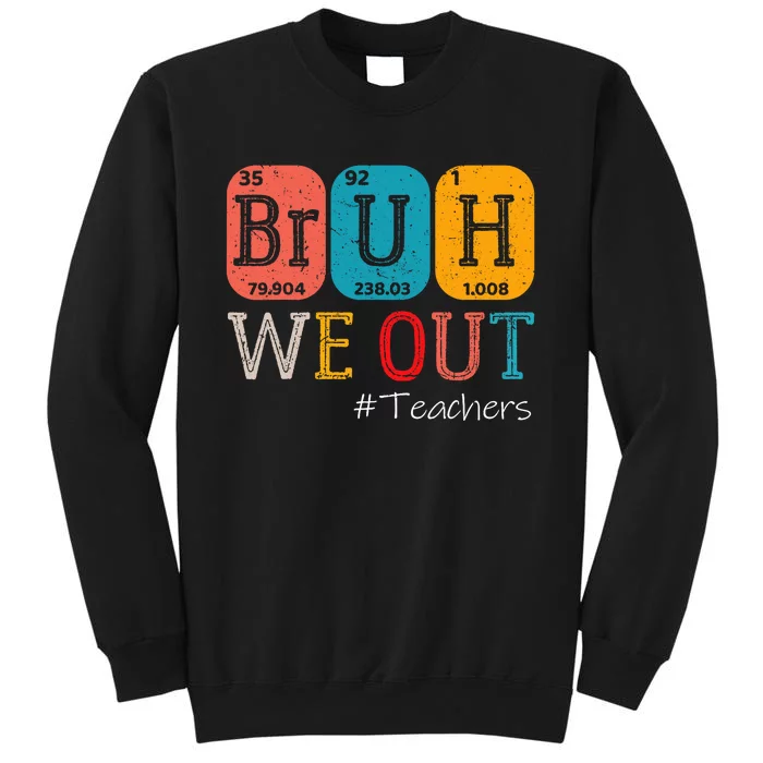 Bruh We Out Teachers Chemistry Teacher End Of School Year Tall Sweatshirt