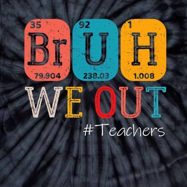 Bruh We Out Teachers Chemistry Teacher End Of School Year Tie-Dye T-Shirt