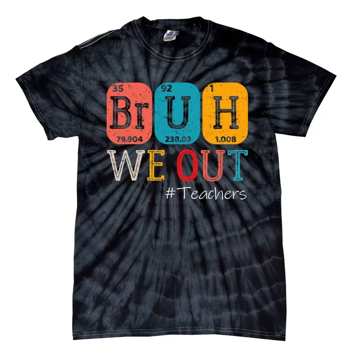 Bruh We Out Teachers Chemistry Teacher End Of School Year Tie-Dye T-Shirt