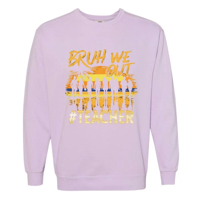 Bruh We Out End Of School Year Summer Time 2024 Cool Gift Garment-Dyed Sweatshirt