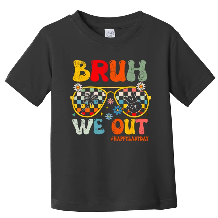 Bruh We Out Happy Last Day Of School Teacher Student Summer Toddler T-Shirt