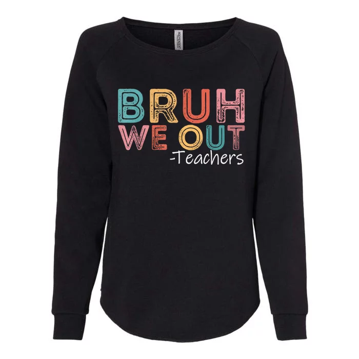 Bruh We Out Teachers Happy Last Day Of School Retro Vintage Womens California Wash Sweatshirt