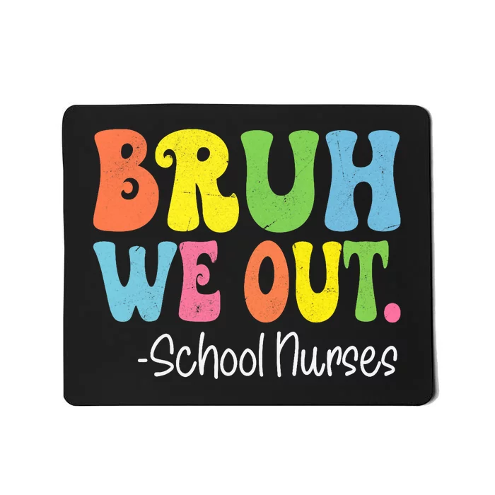 Bruh We Out School Nurses Happy Last Day Of School Groovy Mousepad