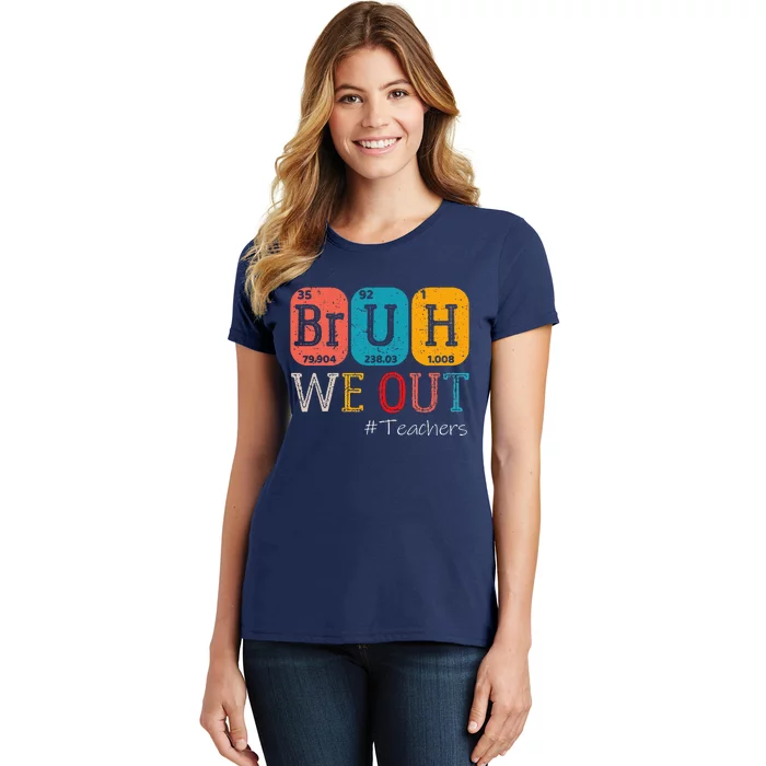 Bruh We Out Teachers Chemistry Teacher End Of School Year Women's T-Shirt