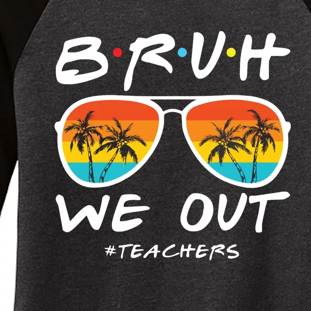 Bruh We Out Happy Last Day Of School Cute Teacher Summer Women's Tri-Blend 3/4-Sleeve Raglan Shirt