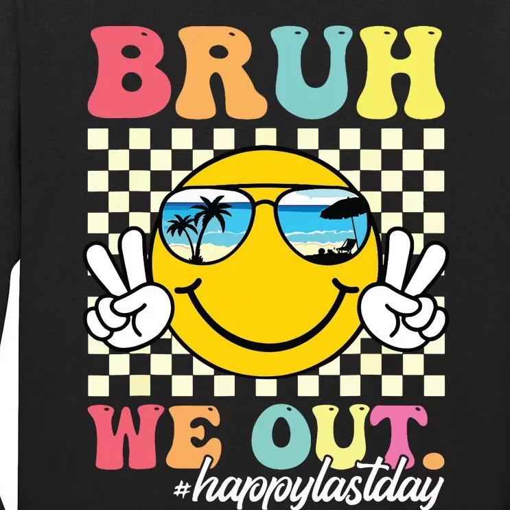 Bruh We Out Happy Last Day Of School Teacher Boy Girl Summer Tall Long Sleeve T-Shirt