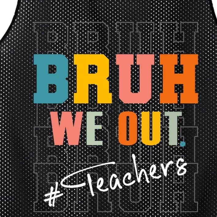 Bruh We Out Teachers End Of School Year Mesh Reversible Basketball Jersey Tank