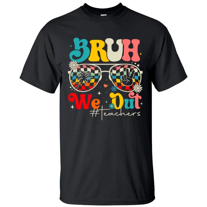 Bruh We Out End Of The School Year Tall T-Shirt