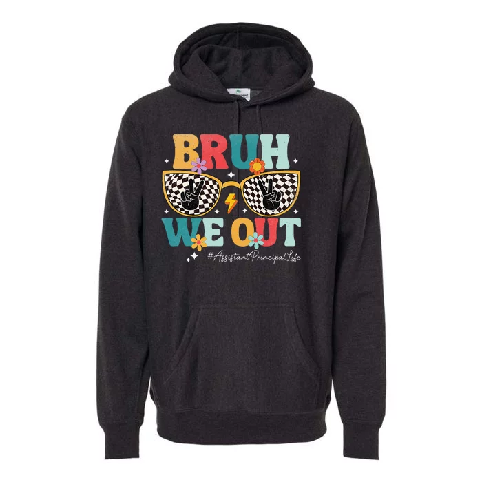 Bruh We Out Assistant Principal Summer Last Day Of School Premium Hoodie