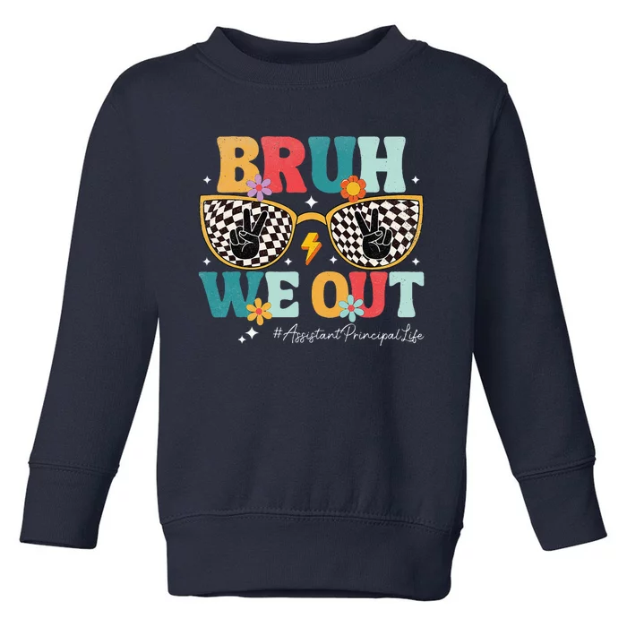 Bruh We Out Assistant Principal Summer Last Day Of School Toddler Sweatshirt