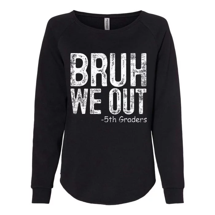 Bruh We Out 5th Graders Fifth Grade Graduation Class Of 2024 Womens California Wash Sweatshirt